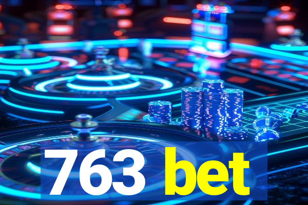 763 bet